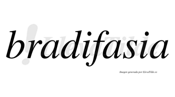 Bradifasia no lleva tilde con vocal tónica en la segunda «a»