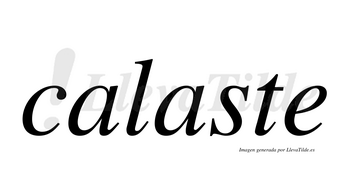 Calaste  no lleva tilde con vocal tónica en la segunda «a»