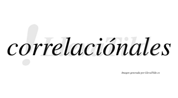 Correlaciónales  lleva tilde con vocal tónica en la segunda «o»