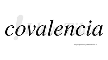 Covalencia no lleva tilde con vocal tónica en la «e»