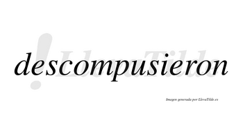 Descompusieron  no lleva tilde con vocal tónica en la segunda «e»