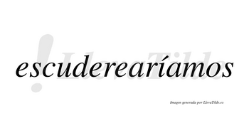 Escuderearíamos  lleva tilde con vocal tónica en la «i»