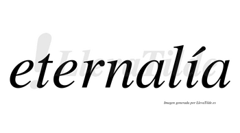 Eternalía  lleva tilde con vocal tónica en la «i»