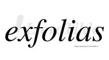 Exfolias  no lleva tilde con vocal tónica en la «o»