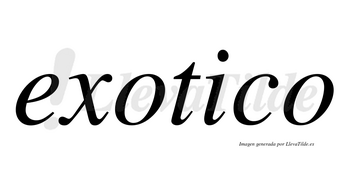 Exotico no lleva tilde con vocal tónica en la «i»