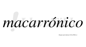 Macarrónico  lleva tilde con vocal tónica en la primera «o»