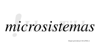 Microsistemas no lleva tilde con vocal tónica en la «e»