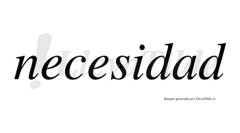 Necesidad  no lleva tilde con vocal tónica en la «a»