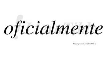 Oficial no lleva tilde con vocal tónica en la «a»