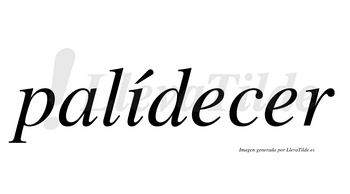 Palídecer  lleva tilde con vocal tónica en la «i»