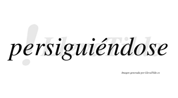 Persiguiéndose  lleva tilde con vocal tónica en la segunda «e»