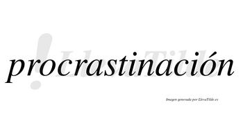 Procrastinación  lleva tilde con vocal tónica en la segunda «o»