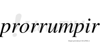 Prorrumpir no lleva tilde con vocal tónica en la «i»