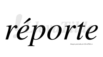 Réporte  lleva tilde con vocal tónica en la primera «e»