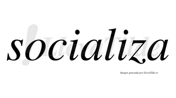 Socializa no lleva tilde con vocal tónica en la segunda «i»