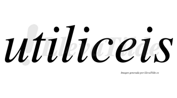 Utiliceis no lleva tilde con vocal tónica en la segunda «i»