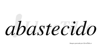 Abastecido  no lleva tilde con vocal tónica en la «i»
