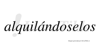 Alquilándoselos  lleva tilde con vocal tónica en la segunda «a»