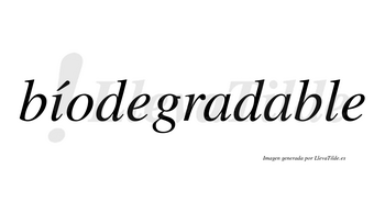 Bíodegradable  lleva tilde con vocal tónica en la «i»