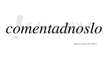 Comentadnoslo no lleva tilde con vocal tónica en la segunda «o»