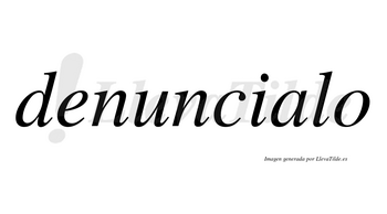 Denuncialo  no lleva tilde con vocal tónica en la «a»