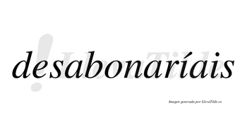 Desabonaríais  lleva tilde con vocal tónica en la primera «i»