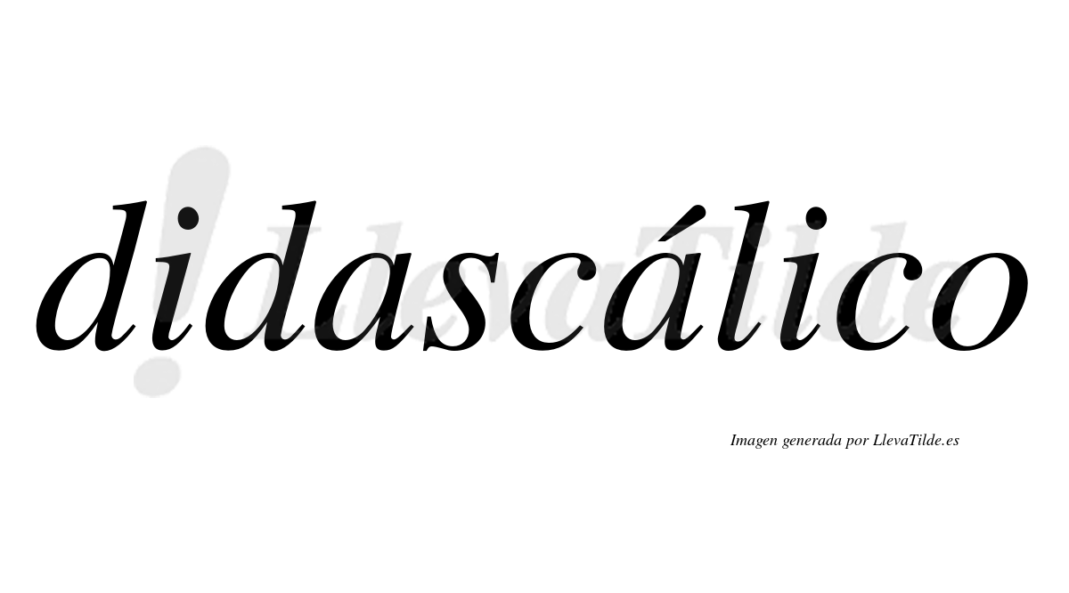 Didascálico  lleva tilde con vocal tónica en la segunda "a"