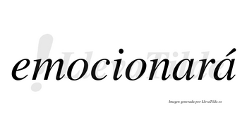 Emocionará  lleva tilde con vocal tónica en la segunda «a»