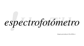 Espectrofotómetro  lleva tilde con vocal tónica en la tercera «o»