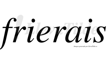 Frierais  no lleva tilde con vocal tónica en la «e»