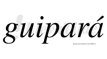 Guipará  lleva tilde con vocal tónica en la segunda «a»
