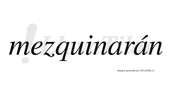 Mezquinarán  lleva tilde con vocal tónica en la segunda «a»