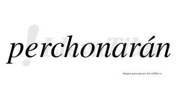 Perchonarán  lleva tilde con vocal tónica en la segunda «a»