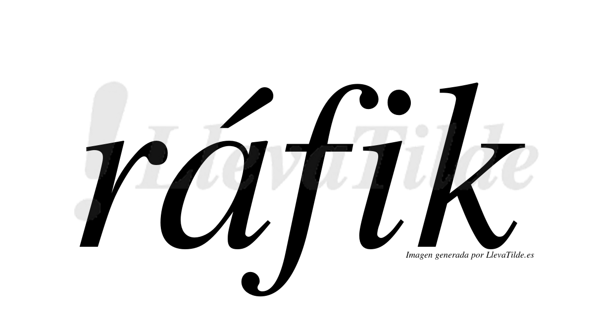 Ll Rafek ¿Lleva tilde ráfik? | LlevaTilde.es