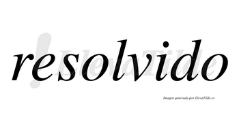 Resolvido no lleva tilde con vocal tónica en la «i»