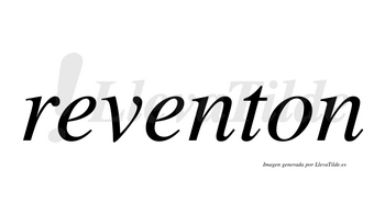 Reventon  no lleva tilde con vocal tónica en la segunda «e»
