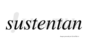 Sustentan  no lleva tilde con vocal tónica en la «e»