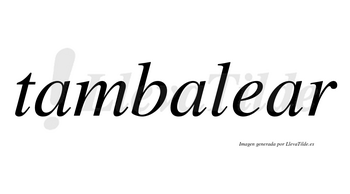 Tambalear no lleva tilde con vocal tónica en la tercera «a»