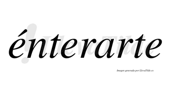 Énterarte  lleva tilde con vocal tónica en la primera «e»