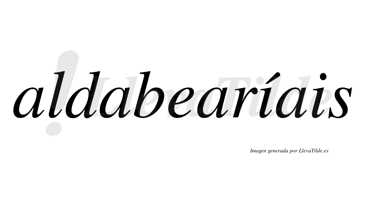 Aldabearíais  lleva tilde con vocal tónica en la primera "i"