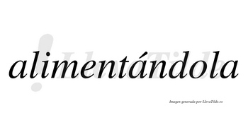 Alimentándola lleva tilde con vocal tónica en la segunda «a»