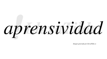 Aprensividad no lleva tilde con vocal tónica en la segunda «a»