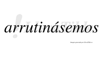 Arrutinásemos  lleva tilde con vocal tónica en la segunda «a»