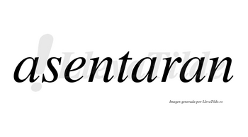 Asentaran no lleva tilde con vocal tónica en la segunda «a»