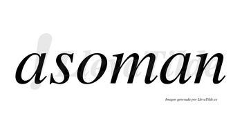 Asoman no lleva tilde con vocal tónica en la «o»