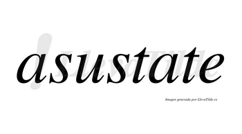 Asustate no lleva tilde con vocal tónica en la segunda «a»