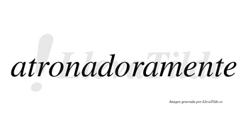 Atronadora no lleva tilde con vocal tónica en la segunda «o»