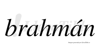 Brahmán  lleva tilde con vocal tónica en la segunda «a»