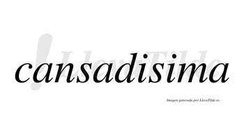 Cansadisima no lleva tilde con vocal tónica en la segunda «i»