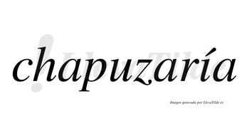Chapuzaría  lleva tilde con vocal tónica en la «i»